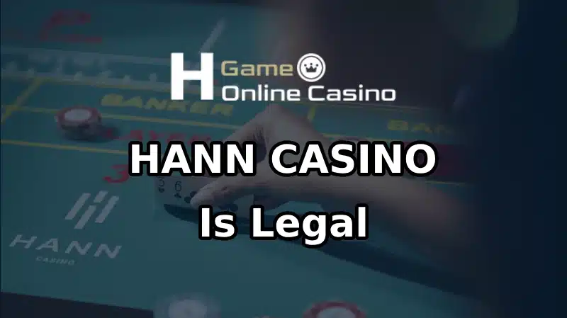 Hann Casino Is Legal